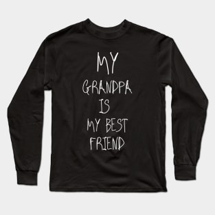 My Grandpa Is My Best Friend Long Sleeve T-Shirt